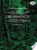 Der Freischütz : complete vocal and orchestral score / Carl Maria von Weber.