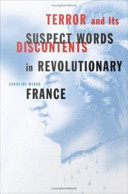 Terror and its discontents : suspect words in revolutionary France / Caroline Weber.