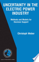 Uncertainty in the electric power industry : methods and models for decision support /