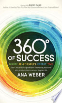 360 ° of success : money, relationships, energy, time : the 4 essential ingredients to create personal and professional success in your life /