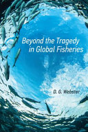 Beyond the tragedy in global fisheries / D. G. Webster.