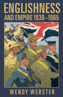 Englishness and empire, 1939-1965 /