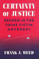 Certainty of justice : reform in the crime victim movement / Frank J. Weed.