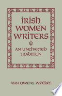 Irish women writers : an uncharted tradition /