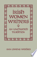 Irish women writers : an uncharted tradition / Ann Owens Weekes.