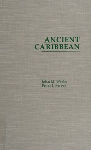 Ancient Caribbean / John M. Weeks, Peter J. Ferbel.