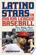 Latino stars in major league baseball : from Bobby Abreu to Carlos Zambrano /