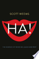 Ha! : the science of when we laugh and why /