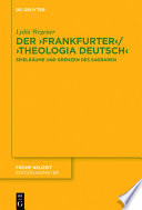 Der 'Frankfurter' / 'theologia deutsch' : Spielraume und grenzen des sagbaren / Lydia Wegener.