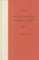 African feminist fiction and indigenous values / Donald R. Wehrs.