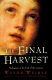 The final harvest : Medjugorje at the end of the century /