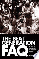 The Beat Generation FAQ : all that's left to know about the angelheaded hipsters / Rich Weidman.