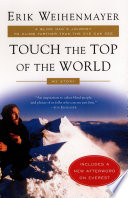 Touch the top of the world : a blind man's journey to climb farther than the eye can see / Erik Weihenmayer.