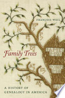 Family trees : a history of genealogy in America /