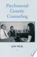 Psychosocial genetic counseling / Jon Weil.