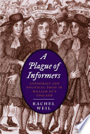 A plague of informers : conspiracy and political trust in William III's England / Rachel Weil.