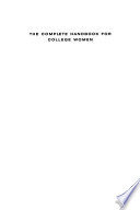 The complete handbook for college women : making the most of your college experience / Carol Weinberg.