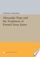 Alexander Pope and the traditions of formal verse satire / by Howard D. Weinbrot.