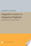 Augustus Caesar in "Augustan" England : the decline of a classical norm /