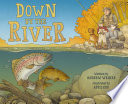 Down by the river : a family fly fishing story /