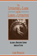 The literature of labor and the labors of literature : allegory in nineteenth-century American fiction / Cindy Weinstein.
