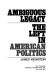 Ambiguous legacy : the left in American politics /