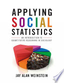 Applying social statistics : an introduction to quantitative reasoning in sociology /