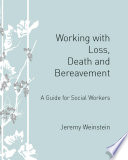 Working with loss, death and bereavement : a guide for social workers /