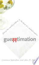 Guesstimation : solving the world's problems on the back of a cocktail napkin /