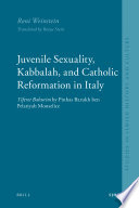 Juvenile sexuality, Kabbalah, and Catholic reformation in Italy : Tiferet bahurim by Pinhas Barukh ben Pelatiyah Monselice /