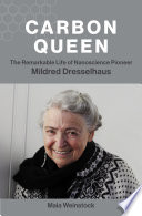 Carbon queen : the remarkable life of nanoscience pioneer Mildred Dresselhaus /