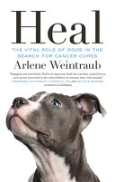 Heal : the vital role of dogs in the search for cancer cures /