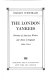 The London Yankees : portraits of American writers and artists in England, 1894-1914 / Stanley Weintraub.