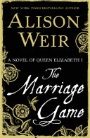 The marriage game : a novel of Queen Elizabeth I /