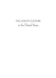 Decadent culture in the United States : art and literature against the American grain, 1890-1926 /