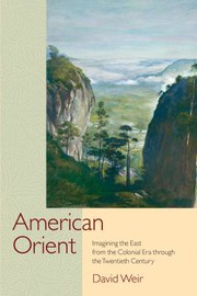 American Orient : imagining the East from the colonial era through the twentieth century /