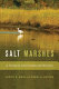 Salt marshes : a natural and unnatural history / Judith S. Weis and Carol A. Butler.