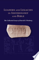 Leaders and legacies in Assyriology and Bible : the collected essays of David B. Weisberg / David B. Weisberg.