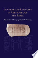 Leaders and legacies in Assyriology and Bible the collected essays of David B. Weisberg / David B. Weisberg.