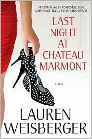 Last night at Chateau Marmont : a novel / Lauren Weisberger.