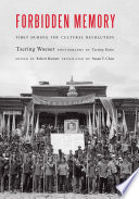 Forbidden memory : Tibet during the Chinese revolution / Tsering Woeser ; photographs by Tsering Dorje ; edited by Robert Barnett ; translated by Susan Chen ; foreword by Wang Lixiong.