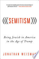 (((Semitism))) : being Jewish in America in the age of Trump / Jonathan Weisman.