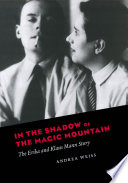 In the shadow of the magic mountain : the Erika and Klaus Mann story /