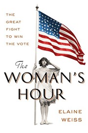 The woman's hour : the great fight to win the vote /