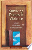 Surviving domestic violence : voices of women who broke free /