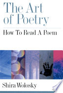 The art of poetry : how to read a poem /