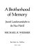 A brotherhood of memory : Jewish landsmanshaftn in the New World / Michael R. Weisser.