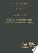 Cities, real and ideal : categories for an urban ontology / David Weissman.