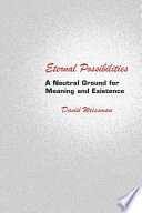 Eternal possibilities a neutral ground for meaning and existence /
