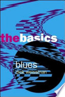 Blues : the basics / Dick Weissman.